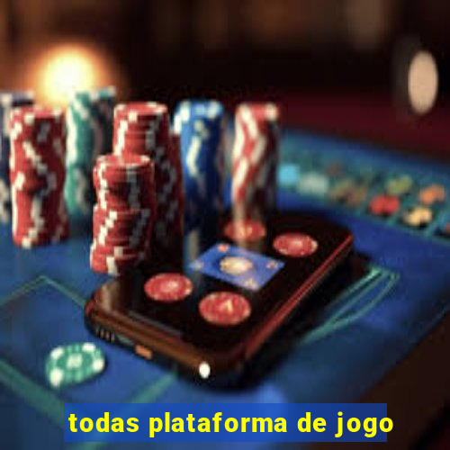 todas plataforma de jogo